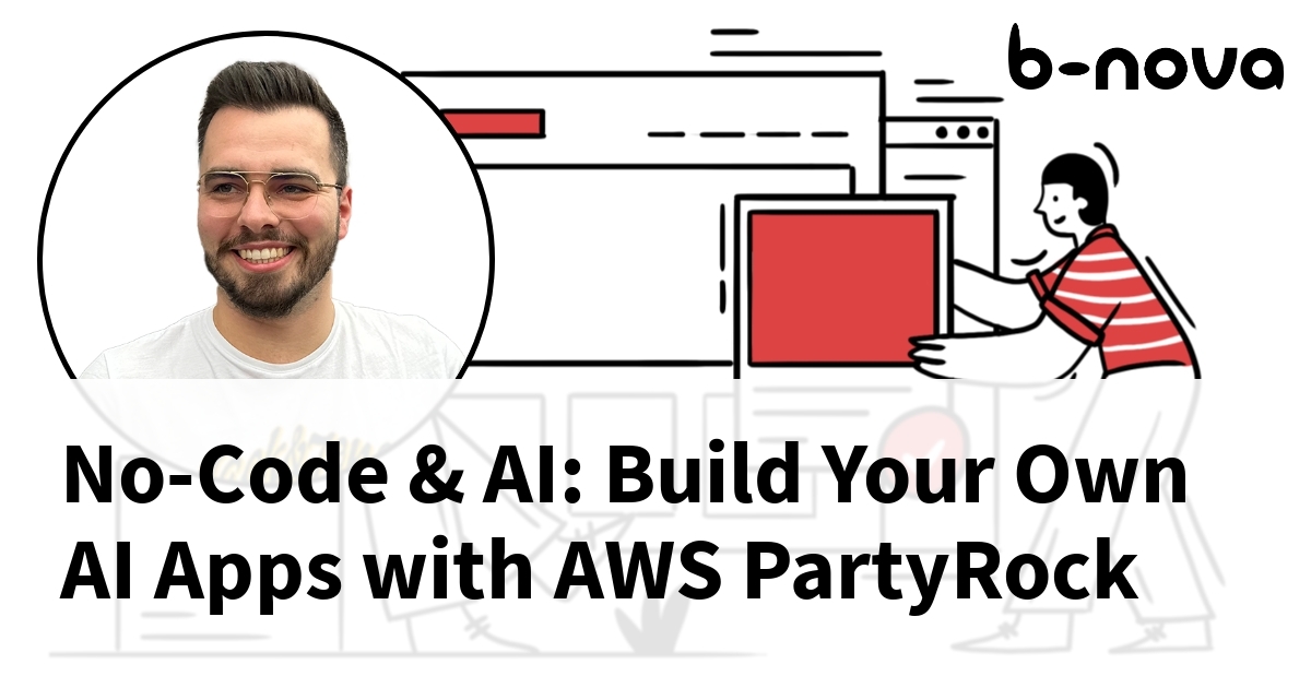 No-Code & AI: Build Your Own AI Apps With AWS PartyRock | B-nova