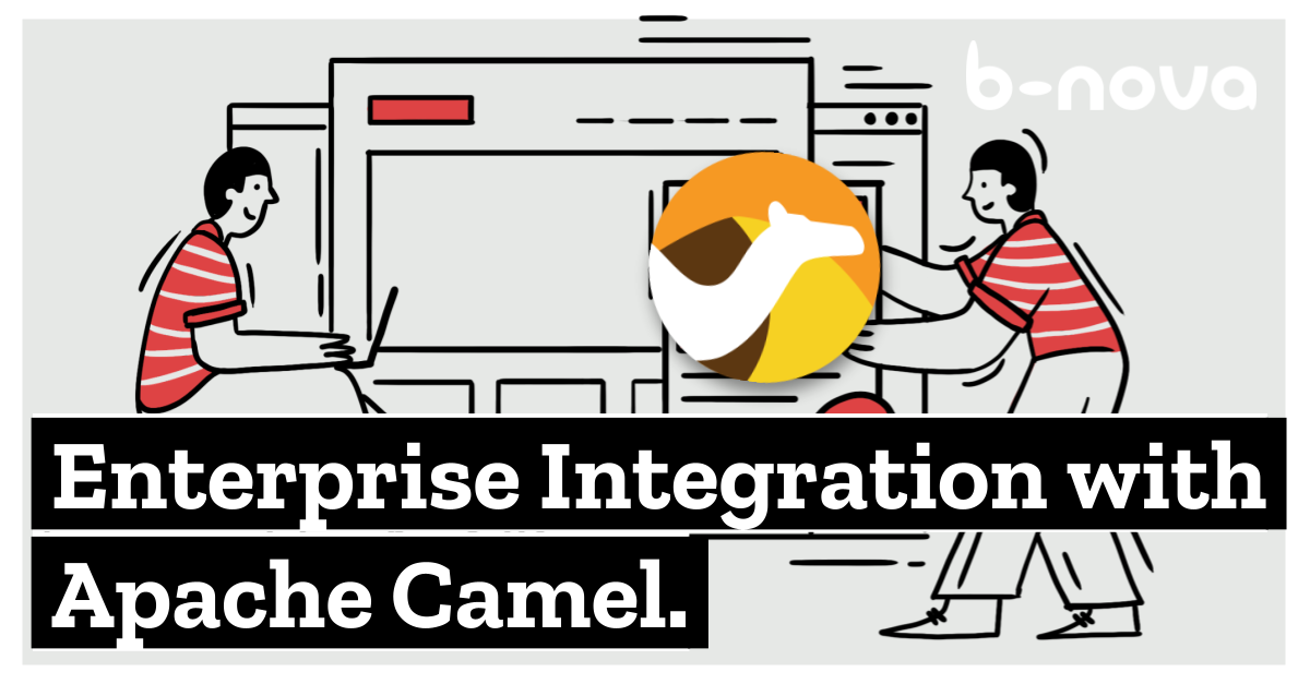 Enterprise Integrations With Apache Camel | B-nova