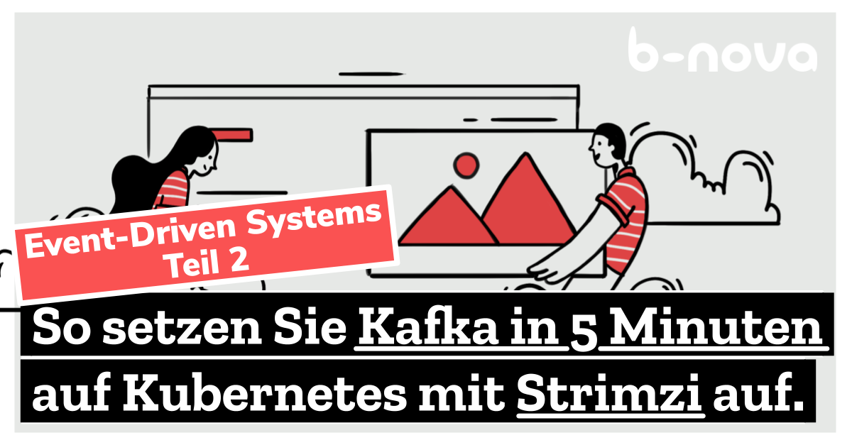 So Setzen Sie Kafka In 5 Minuten Auf Kubernetes Mit Strimzi Auf | B-nova