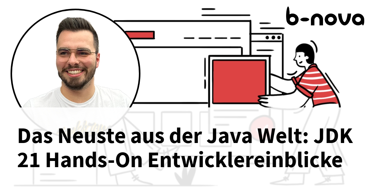 Das Neuste aus der Java Welt: JDK 21 Hands-On Entwicklereinblicke | b-nova
