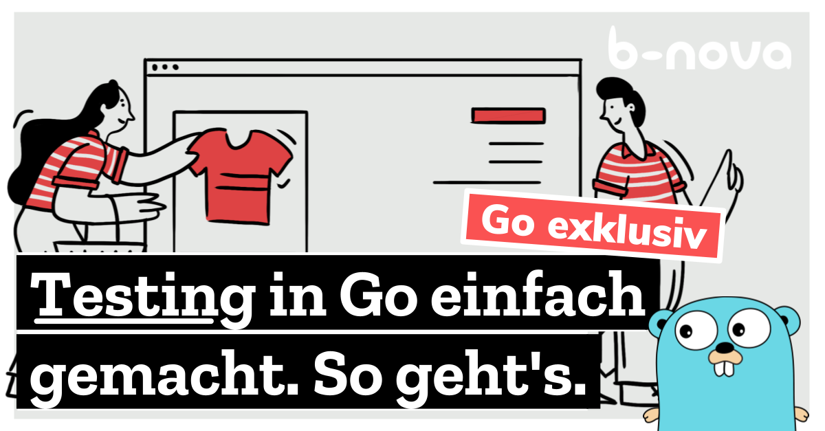 Go Testing Testing in Go einfach gemacht. So geht's. | b-nova